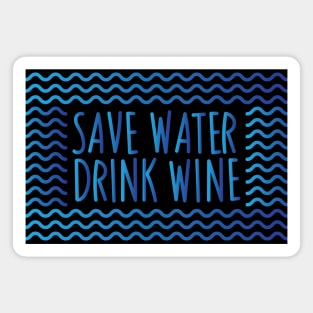 Save Water Drink Wine Magnet